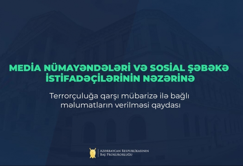 Baş Prokurorluq media nümayəndələri və sosial şəbəkə istifadəçilərinə müraciət edib