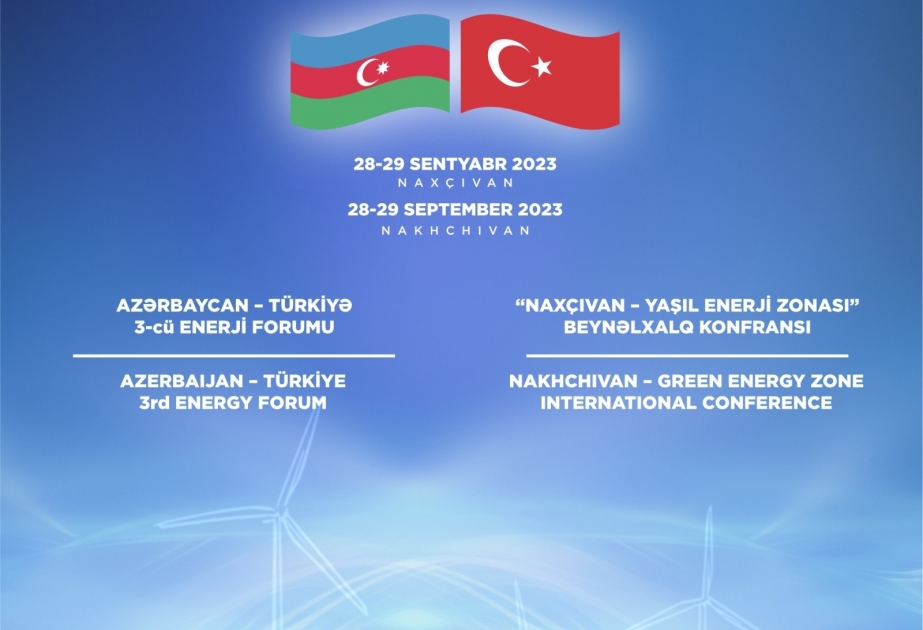 Naxçıvanda Azərbaycan - Türkiyə 3-cü Enerji Forumu keçiriləcək