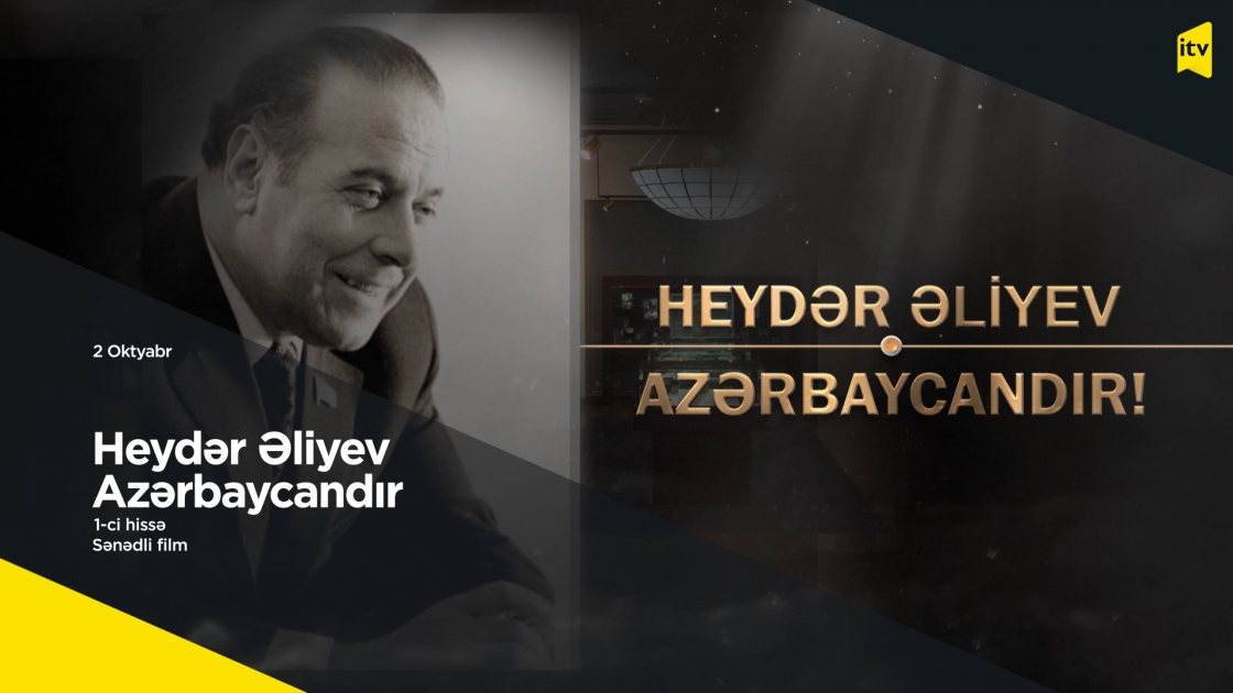 "Heydar Aliyev is Azerbaijan!" documentary made by AZERTAC to be broadcast on Public TV