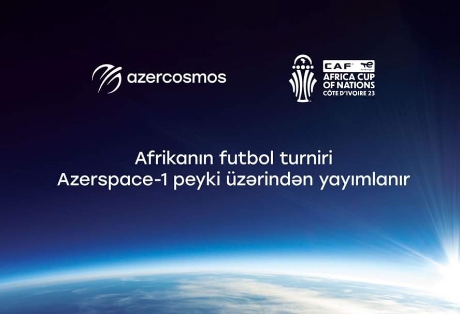 “Azərkosmos”: “Azerspace-1” peyki üzərindən Afrikanın ən nüfuzlu futbol turniri yayımlanır