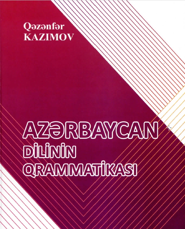 Əməkdar elm xadimi Qəzənfər Kazımovun  “Azərbaycan dilinin qrammatikası” kitabı çap olunub