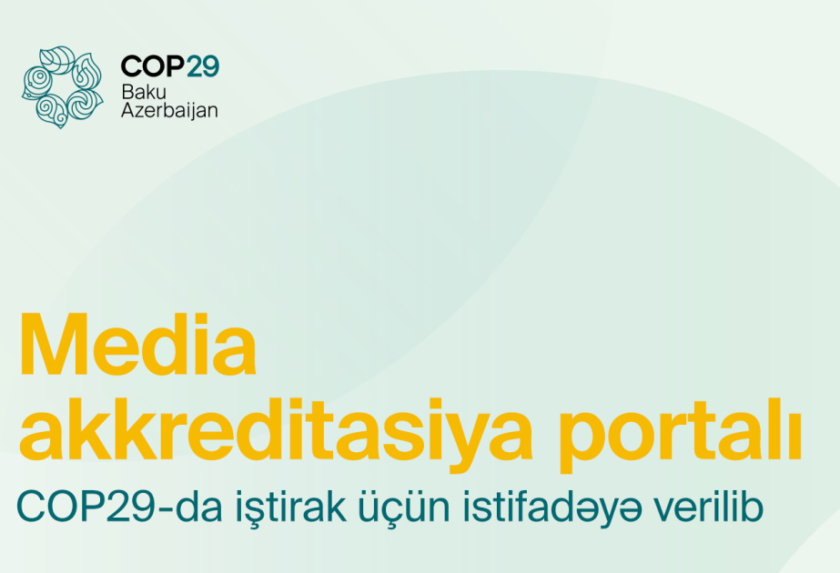 Media nümayəndələrinin COP29-da iştirakı üçün akkreditasiya portalı istifadəyə verilib